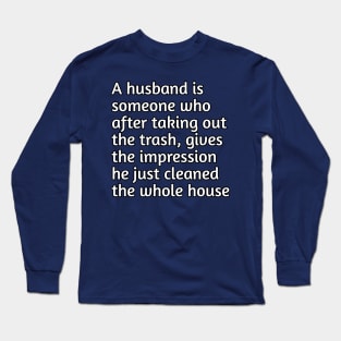 Funny husband humour Long Sleeve T-Shirt